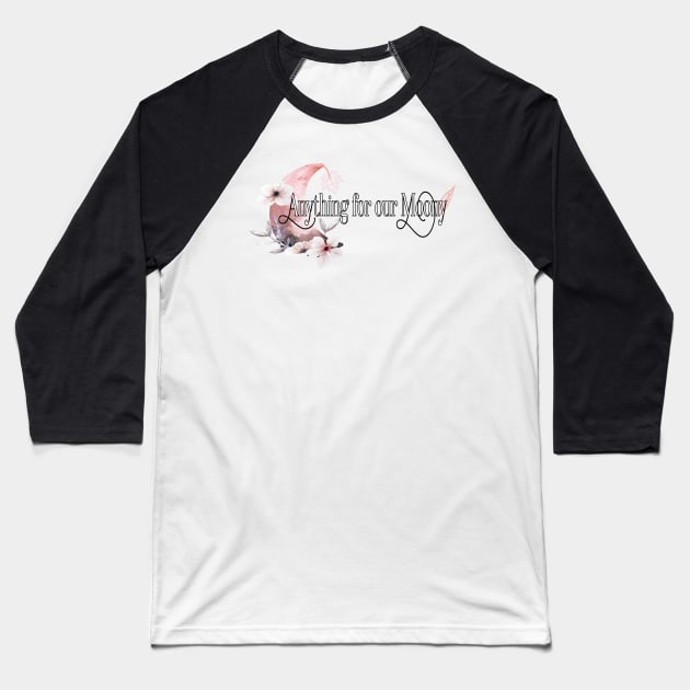 Anything for our moony Baseball T-Shirt by care store